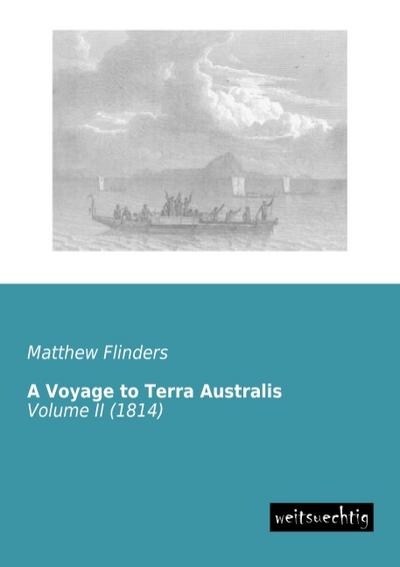 A Voyage to Terra Australis : Volume II (1814) - Matthew Flinders