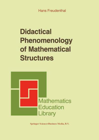 Didactical Phenomenology of Mathematical Structures - Hans Freudenthal