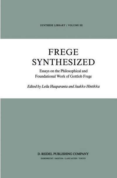 Frege Synthesized : Essays on the Philosophical and Foundational Work of Gottlob Frege - Jaakko Hintikka