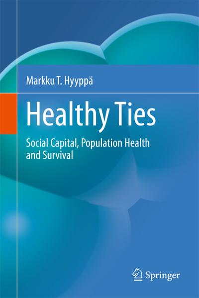 Healthy Ties : Social Capital, Population Health and Survival - Markku T. Hyyppä