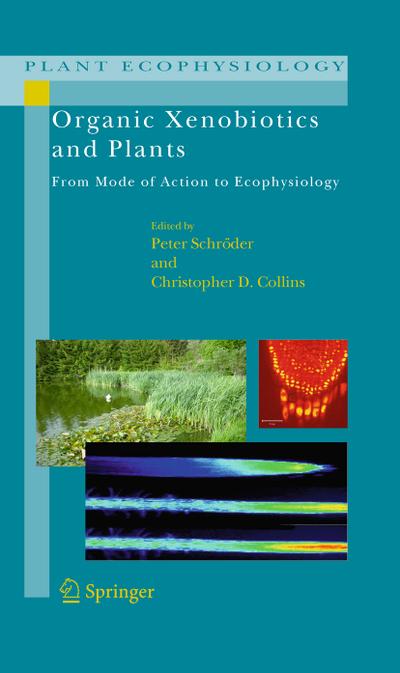 Organic Xenobiotics and Plants : From Mode of Action to Ecophysiology - Christopher D. Collins