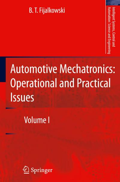 Automotive Mechatronics: Operational and Practical Issues : Volume I - B. T. Fijalkowski