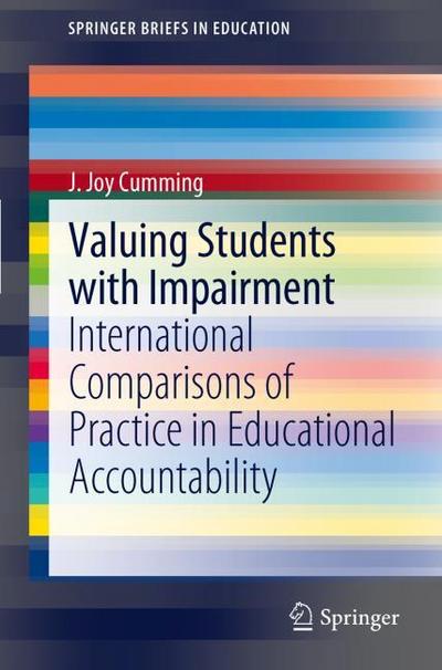 Valuing Students with Impairment : International comparisons of practice in educational accountability - J. Joy Cumming