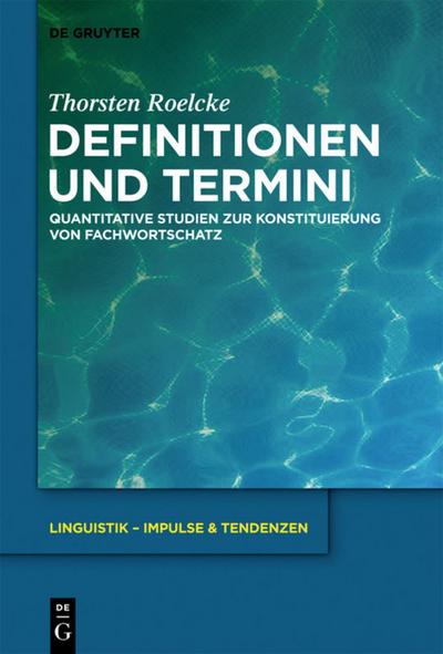 Definitionen und Termini : Quantitative Studien zur Konstituierung von Fachwortschatz - Thorsten Roelcke