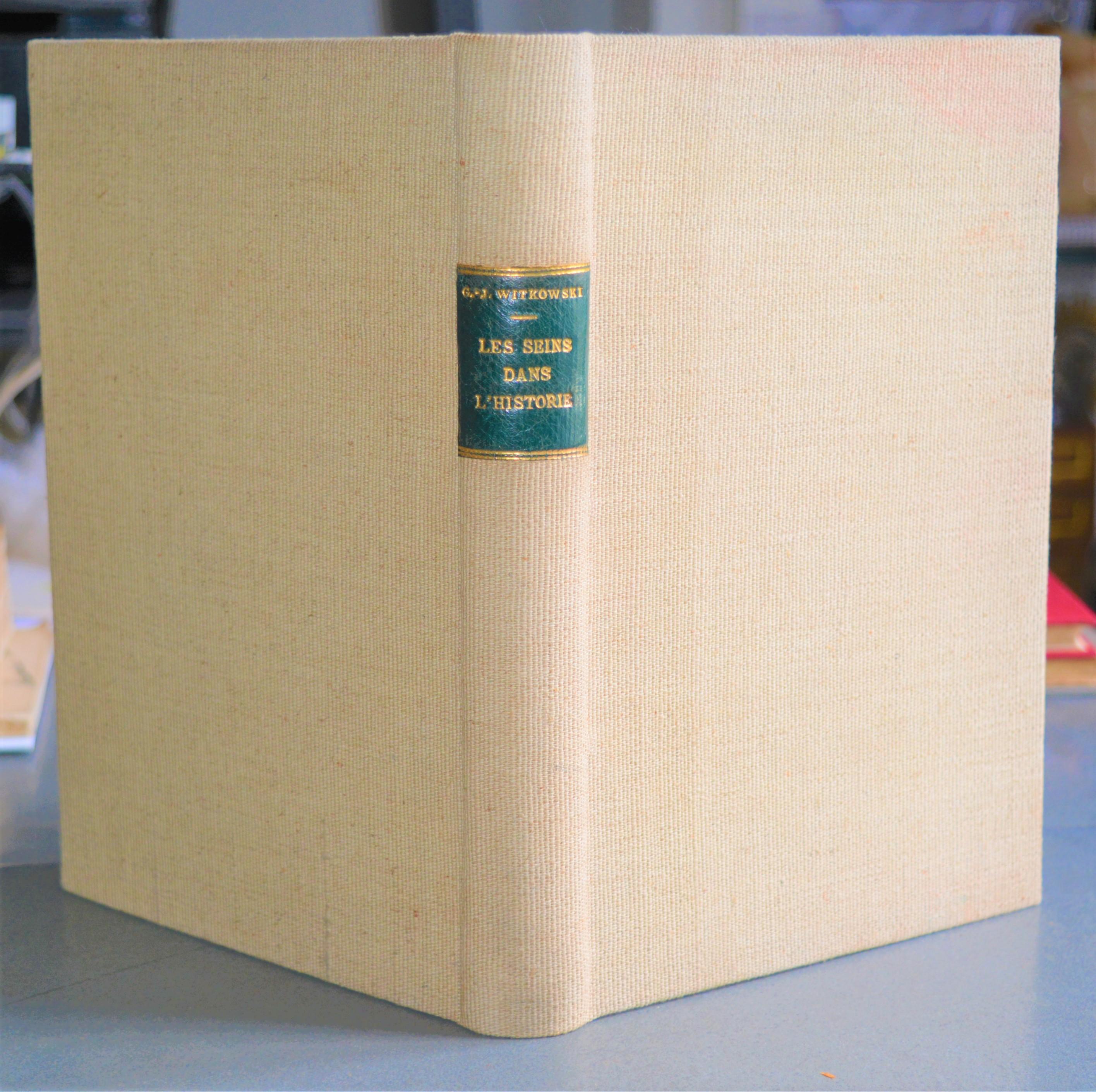 Les Seins dans l'histoire. Singularités recueillies par le Docteur G. J. Witkowski. Ouvrage illustré de 254 figures. Witkowski, Dr. G. J.