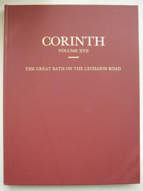 Corinth: Volume XVII :Results of excavations conduced by The American