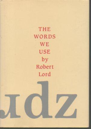 The Words We Use - Lord, Robert