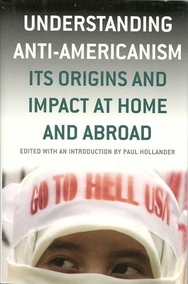 Understanding Anti-Americanism: Its Orgins and Impact at Home and Abroad - Hollander, Paul, Illustrated by