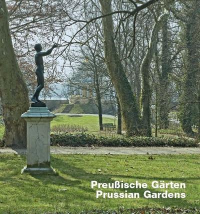 Preußische Gärten / Prussian Gardens : Dtsch.-Engl. - Katja Schoene