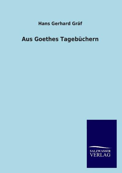 Aus Goethes Tagebüchern - Hans Gerhard Gräf