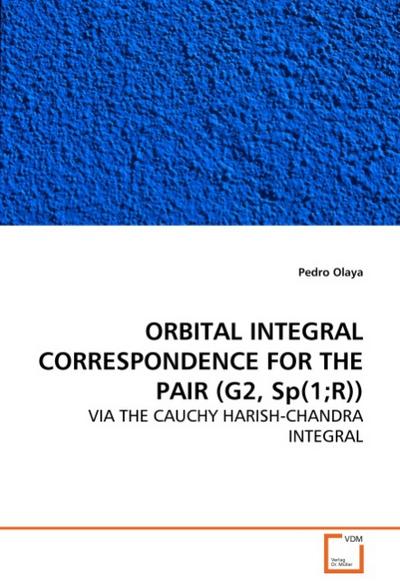 ORBITAL INTEGRAL CORRESPONDENCE FOR THE PAIR (G2, Sp(1;R)) : VIA THE CAUCHY HARISH-CHANDRA INTEGRAL - Pedro Olaya