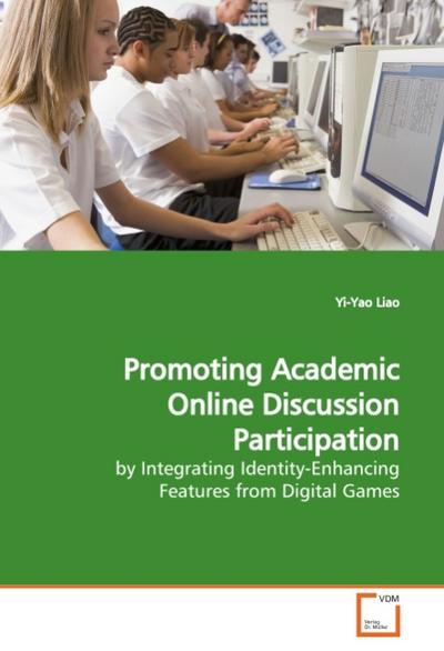Promoting Academic Online Discussion Participation : by Integrating Identity-Enhancing Features from Digital Games - Yi-Yao Liao