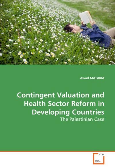 Contingent Valuation and Health Sector Reform in Developing Countries : The Palestinian Case - Awad Mataria