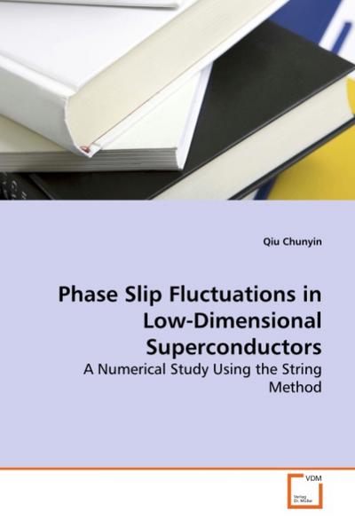 Phase Slip Fluctuations in Low-Dimensional Superconductors : A Numerical Study Using the String Method - Qiu Chunyin