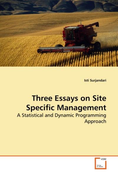 Three Essays on Site Specific Management : A Statistical and Dynamic Programming Approach - Isti Surjandari