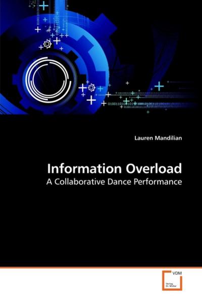 Information Overload : A Collaborative Dance Performance - Lauren Mandilian