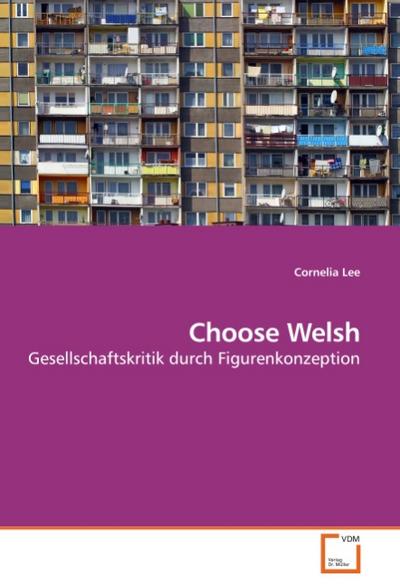 Choose Welsh : Gesellschaftskritik durch Figurenkonzeption - Cornelia Lee