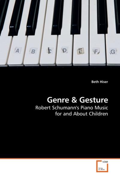 Genre : Robert Schumann's Piano Music for and About Children - Beth Hiser