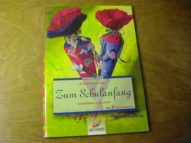 Zum Schulanfang : Schultüten und Mehr. Mit 2 Vorlagebögen] - Gudrun Hettinger