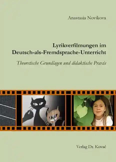 Lyrikverfilmungen im Deutsch-als-Fremdsprache-Unterricht, Theoretische Grundlagen und didaktische Praxis - Anastasia Novikova