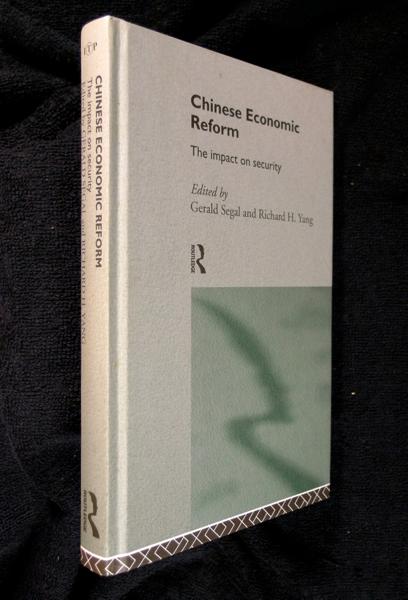 Chinese Economic Reform: The Impact on Security. Published for the International Institute for Strategic Studies and the Chinese Council of Advanced Policy Studies. - George Segal, and Richard H. Yang