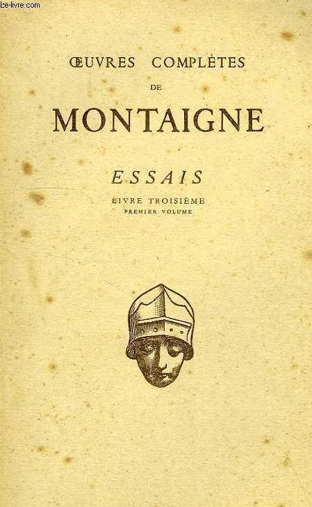 ESSAIS, LIVRE TROISIEME, 1er VOL., CHAPITRES I A VIII by MONTAIGNE ...