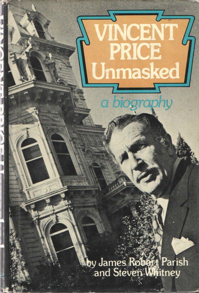 Vincent Price Unmasked A biography - James Robert Parish and Steven Whitney