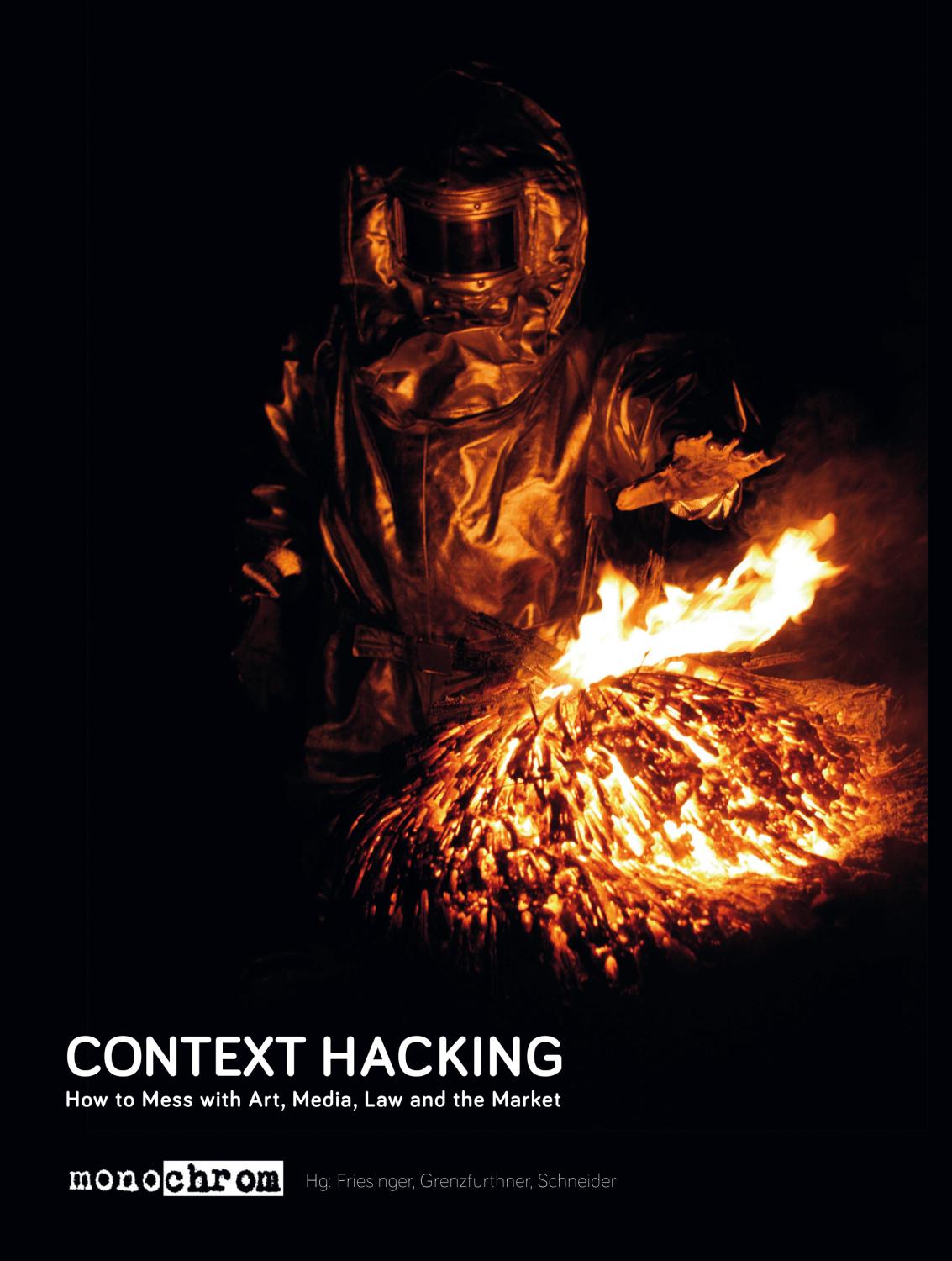 Context Hacking: How to Mess with Art, Media, Law and the Market - Günther Friesinger, Johannes Grenzfurthner, Frank Apunkt Schneider