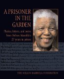 A Prisoner in the Garden - Nelson Mandela Foundation, The