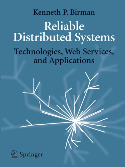 Reliable Distributed Systems - Kenneth P. Birman