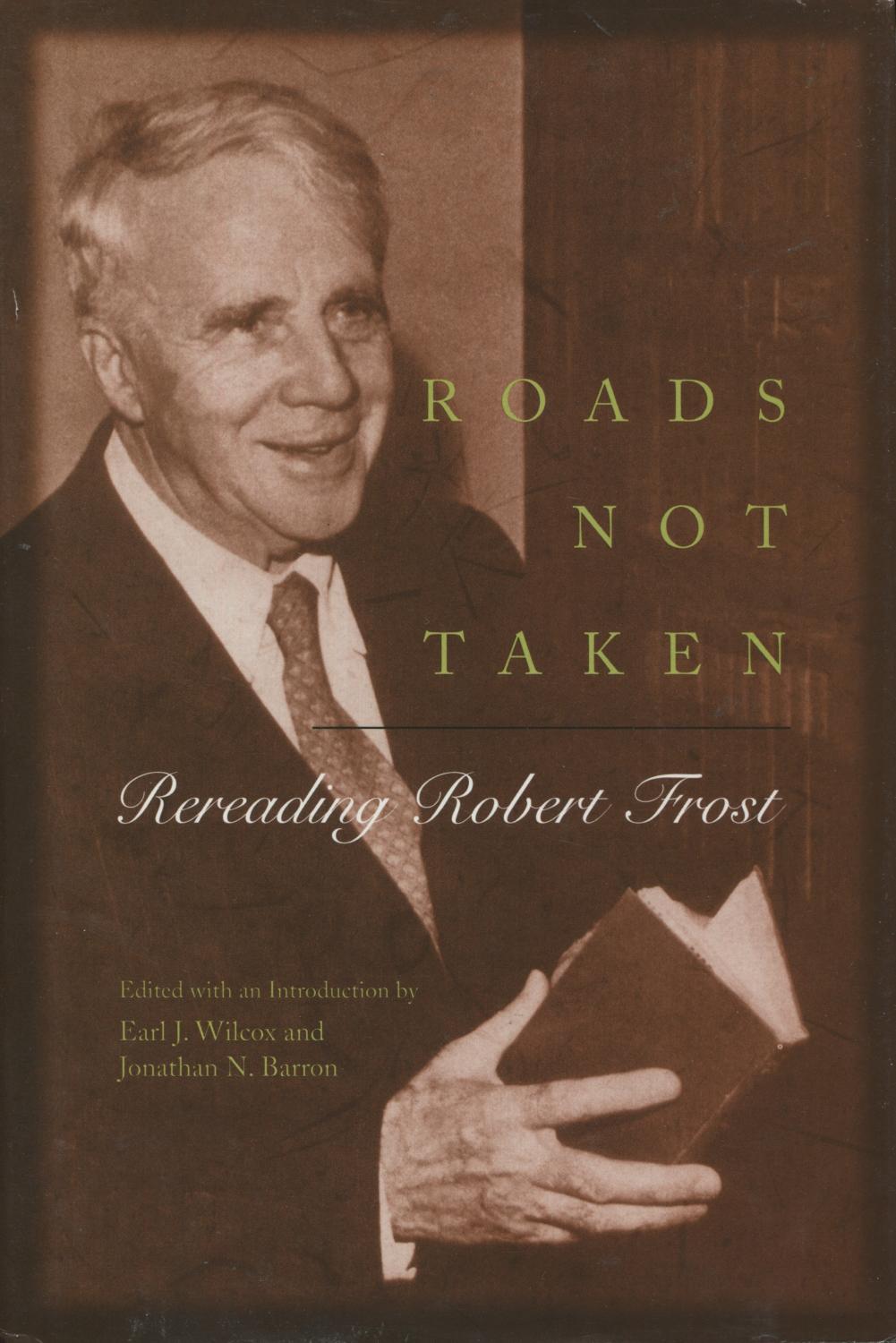 Roads Not Taken: Rereading Robert Frost by Wilcox, Earl and Barron
