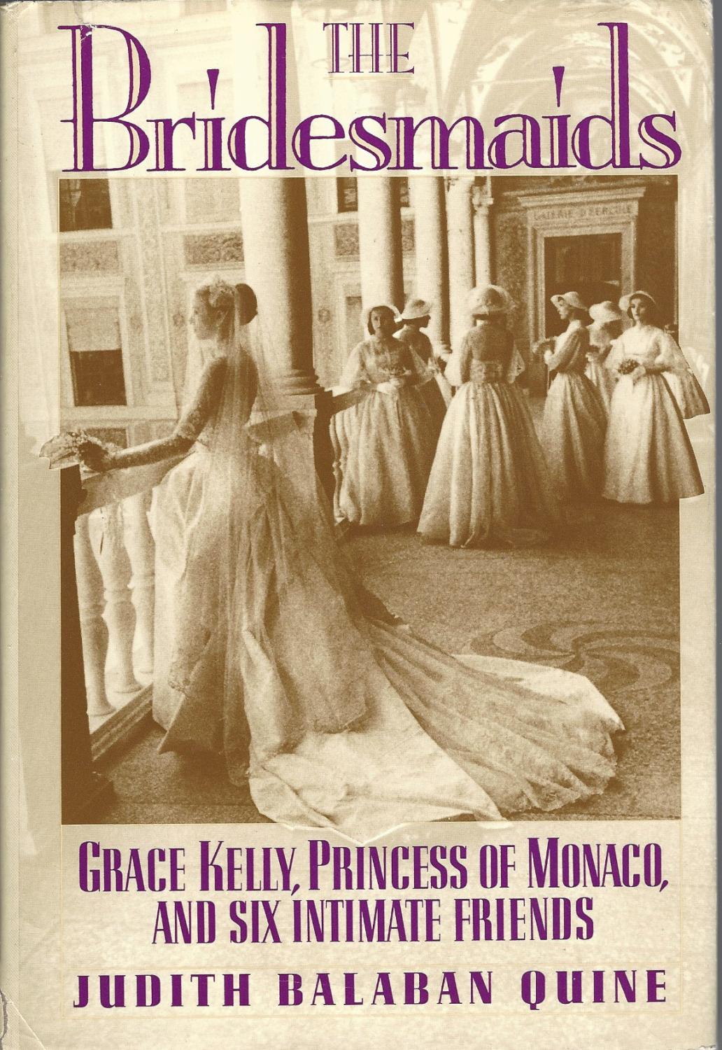 Bridesmaids, The Grace Kelly, Princess of Monaco, and Six Intimate Friends - Quine Balaban Judith
