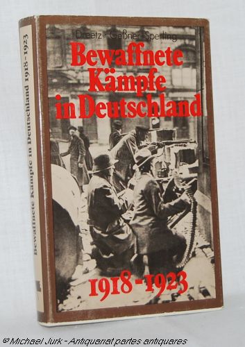 Bewaffnete Kämpfe in Deutschland 1918 - 1923. Schriften des militärgeschichtlichen Instituts der DDR. Kleine Militärgeschichte. Bewaffnete revolutionäre Kämpfe. - Dreetz / Gessner / Sperling