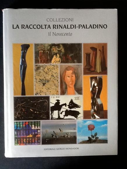 LA RACCOLTA RINALDI-PALADINO. IL NOVECENTO - GREGORIO ROSSI