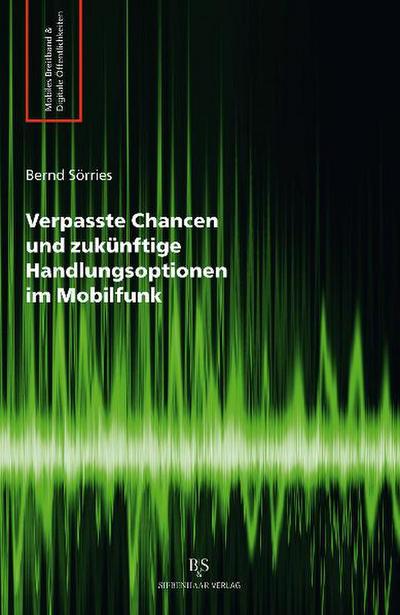 Verpasste Chancen und zukünftige Handlungsoptionen im Mobilfunk: Mobiles Breitband & Digitale Öffentlichkeit - Bernd Sörries