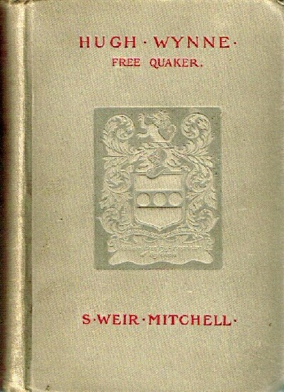 Hugh Wynne: Free Quaker (Volume One, only) Sometime Brevet Lieutenant ...