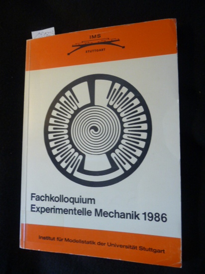 Fachkolloquium Experimentelle Mechanik : 9. und 10. Oktober 1986, Ingenieurwissenschaftliches Zentrum, Stuttgart-Vaihingen - Diverse