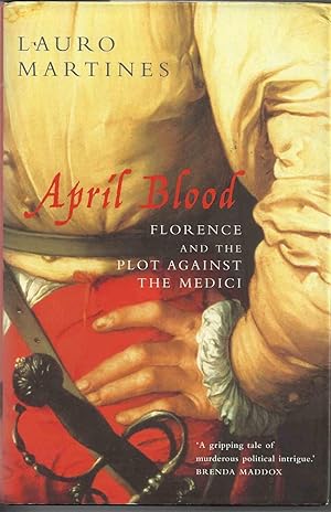 Immagine del venditore per April Blood - Florence and the Plot against the Medici venduto da Chaucer Head Bookshop, Stratford on Avon