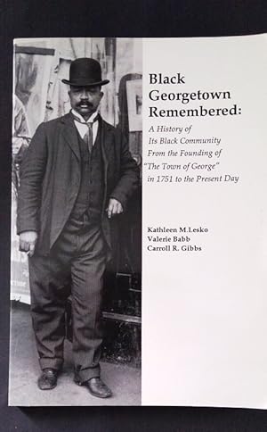 Immagine del venditore per Black Georgetown Remembered A History of Its Black Community from the Foundi. venduto da Your Book Soon