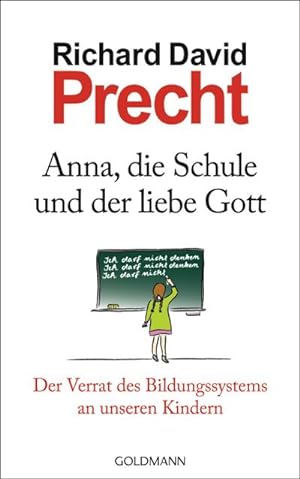 Bild des Verkäufers für Anna, die Schule und der liebe Gott : Der Verrat des Bildungssystems an unseren Kindern zum Verkauf von AHA-BUCH GmbH