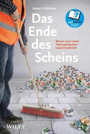 Bild des Verkufers fr Das Ende des Scheins : Warum auch unser Papiergeldsystem zusammenbricht. Ausgezeichn. m. d. getAbstract International Book Award 2012 zum Verkauf von AHA-BUCH GmbH