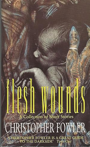 Flesh Wounds A Collection Of: Short Stories