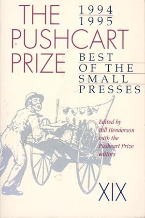 Seller image for THE PUSHCART PRIZE XIX: Best of the Small Presses, 1994 - 1995. for sale by Bookfever, IOBA  (Volk & Iiams)
