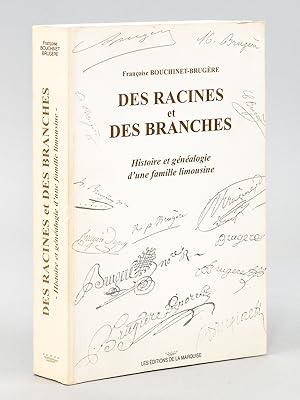 Des Racines et des Branches. Histoire et généalogie d'une famille limousine. [ Livre dédicacé par...