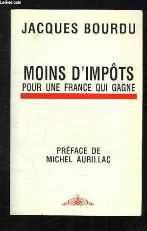 Seller image for MOINS D IMPOTS POUR UNE FRANCE QUI GAGNE. for sale by Le-Livre