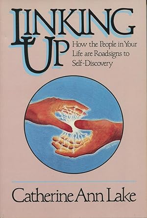 Imagen del vendedor de Linking Up: How the People in Your Life Are Road Signs to Self-Discovery a la venta por Kenneth A. Himber