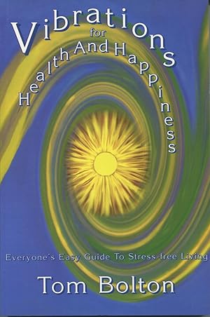 Image du vendeur pour Vibrations for Health and Happiness: Everyone's Easy Guide to Stress-Free Living mis en vente par Kenneth A. Himber