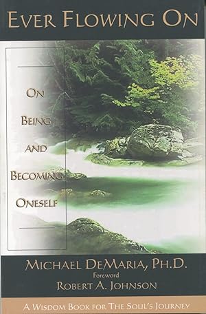 Seller image for Ever Flowing on: On Being and Becoming Oneself for sale by Kenneth A. Himber