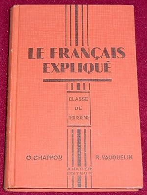Image du vendeur pour LE FRANCAIS EXPLIQUE - Classe de Troisime mis en vente par LE BOUQUINISTE