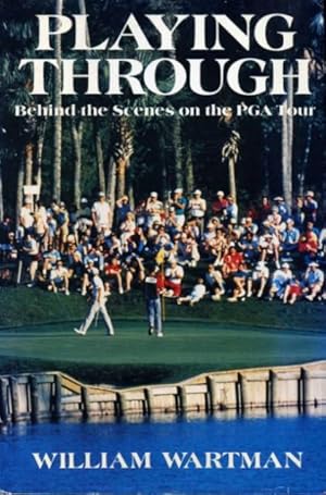 Seller image for Playing Through : Behind the Scenes on the PGA Tour for sale by Godley Books